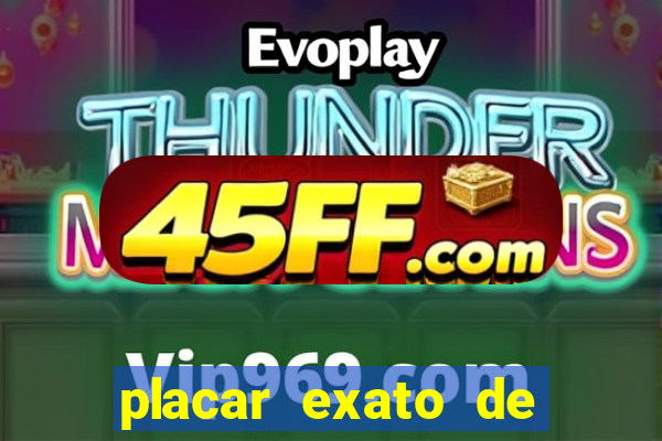 placar exato de jogos de hoje